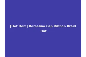 [Hot Item] Borsalino Cap Ribbon Braid Hat