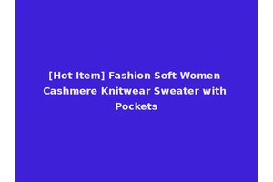 [Hot Item] Fashion Soft Women Cashmere Knitwear Sweater with Pockets