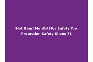 [Hot Item] Men's Safety Toe Protection Safety Shoes 78