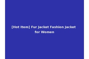 [Hot Item] Fur Jacket Fashion Jacket for Women