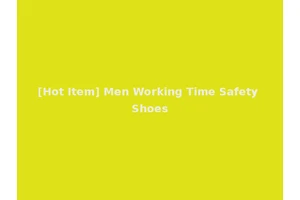 [Hot Item] Men Working Time Safety Shoes
