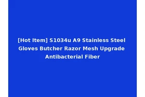 [Hot Item] S1034u A9 Stainless Steel Gloves Butcher Razor Mesh Upgrade Antibacterial Fiber