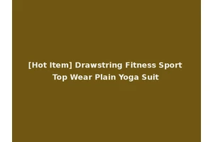 [Hot Item] Drawstring Fitness Sport Top Wear Plain Yoga Suit