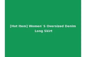 [Hot Item] Women′ S Oversized Denim Long Skirt