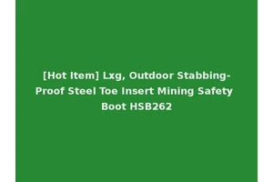 [Hot Item] Lxg, Outdoor Stabbing-Proof Steel Toe Insert Mining Safety Boot HSB262