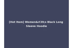 [Hot Item] Women's Black Long Sleeve Hoodie