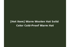 [Hot Item] Warm Woolen Hat Solid Color Cold-Proof Warm Hat