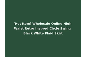 [Hot Item] Wholesale Online High Waist Retro Inspred Circle Swing Black White Plaid Skirt
