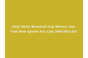 [Hot Item] Baseball Cap Woven Cap Flat New Sports Era Cap (WB-080116)