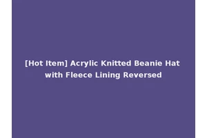 [Hot Item] Acrylic Knitted Beanie Hat with Fleece Lining Reversed