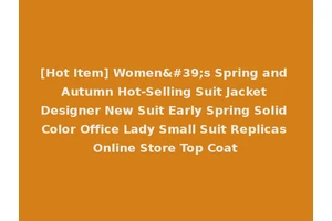 [Hot Item] Women's Spring and Autumn Hot-Selling Suit Jacket Designer New Suit Early Spring Solid Color Office Lady Small Suit Replicas Online Store Top Coat