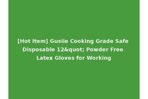 [Hot Item] Gusiie Cooking Grade Safe Disposable 12" Powder Free Latex Gloves for Working