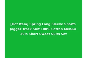 [Hot Item] Spring Long Sleeve Shorts Jogger Track Suit 100% Cotton Men's Short Sweat Suits Set