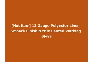 [Hot Item] 13 Gauge Polyester Liner, Smooth Finish Nitrile Coated Working Glove