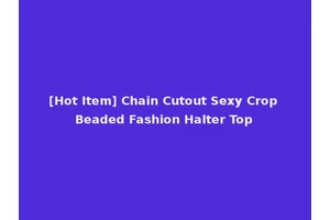 [Hot Item] Chain Cutout Sexy Crop Beaded Fashion Halter Top