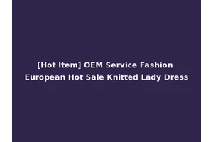 [Hot Item] OEM Service Fashion European Hot Sale Knitted Lady Dress