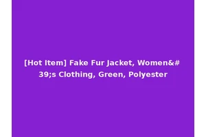 [Hot Item] Fake Fur Jacket, Women's Clothing, Green, Polyester