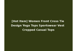 [Hot Item] Women Front Cross Tie Design Yoga Tops Sportswear Vest Cropped Casual Tops