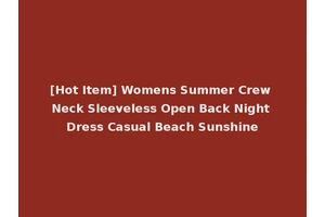 [Hot Item] Womens Summer Crew Neck Sleeveless Open Back Night Dress Casual Beach Sunshine