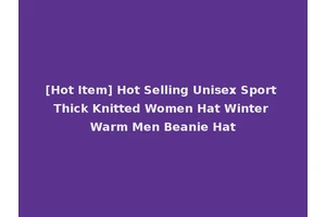[Hot Item] Hot Selling Unisex Sport Thick Knitted Women Hat Winter Warm Men Beanie Hat