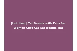 [Hot Item] Cat Beanie with Ears for Women Cute Cat Ear Beanie Hat