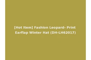 [Hot Item] Fashion Leopard- Print Earflap Winter Hat (DH-LH62017)