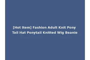 [Hot Item] Fashion Adult Knit Pony Tail Hat Ponytail Knitted Wig Beanie