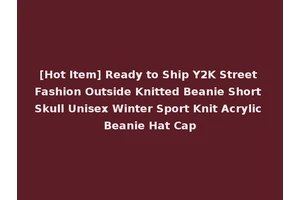 [Hot Item] Ready to Ship Y2K Street Fashion Outside Knitted Beanie Short Skull Unisex Winter Sport Knit Acrylic Beanie Hat Cap