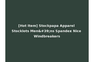 [Hot Item] Stockpapa Apparel Stocklots Men'ns Spandex Nice Windbreakers