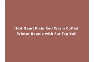 [Hot Item] Plain Red Warm Cuffed Winter Beanie with Fur Top Ball