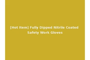 [Hot Item] Fully Dipped Nitrile Coated Safety Work Gloves