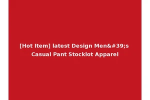 [Hot Item] latest Design Men's Casual Pant Stocklot Apparel