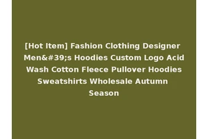 [Hot Item] Fashion Clothing Designer Men's Hoodies Custom Logo Acid Wash Cotton Fleece Pullover Hoodies Sweatshirts Wholesale Autumn Season