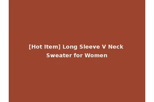 [Hot Item] Long Sleeve V Neck Sweater for Women