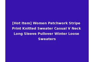 [Hot Item] Women Patchwork Stripe Print Knitted Sweater Casual V Neck Long Sleeve Pullover Winter Loose Sweaters