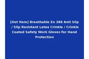 [Hot Item] Breathable En 388 Anti Slip / Slip Resistant Latex Crinkle / Crinkle Coated Safety Work Gloves for Hand Protection