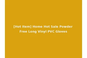 [Hot Item] Home Hot Sale Powder Free Long Vinyl PVC Gloves