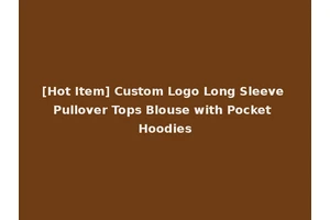 [Hot Item] Custom Logo Long Sleeve Pullover Tops Blouse with Pocket Hoodies