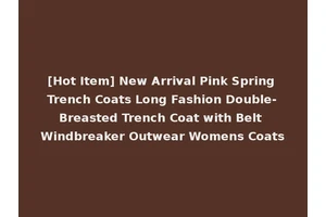 [Hot Item] New Arrival Pink Spring Trench Coats Long Fashion Double-Breasted Trench Coat with Belt Windbreaker Outwear Womens Coats