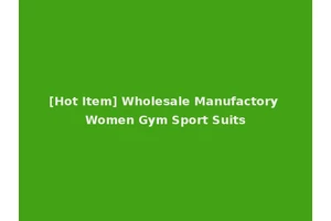 [Hot Item] Wholesale Manufactory Women Gym Sport Suits