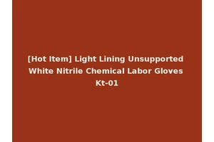 [Hot Item] Light Lining Unsupported White Nitrile Chemical Labor Gloves Kt-01