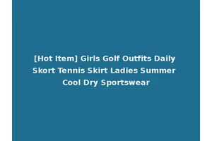[Hot Item] Girls Golf Outfits Daily Skort Tennis Skirt Ladies Summer Cool Dry Sportswear