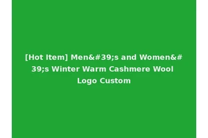 [Hot Item] Men's and Women's Winter Warm Cashmere Wool Logo Custom