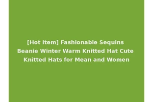 [Hot Item] Fashionable Sequins Beanie Winter Warm Knitted Hat Cute Knitted Hats for Mean and Women