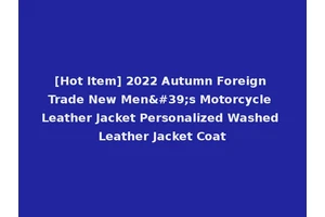 [Hot Item] 2022 Autumn Foreign Trade New Men's Motorcycle Leather Jacket Personalized Washed Leather Jacket Coat