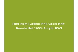 [Hot Item] Ladies Pink Cable-Knit Beanie Hat 100% Acrylic BSCI