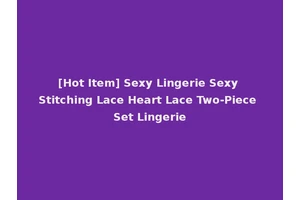 [Hot Item] Sexy Lingerie Sexy Stitching Lace Heart Lace Two-Piece Set Lingerie