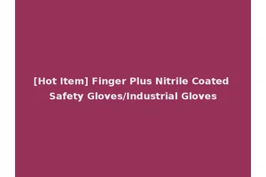 [Hot Item] Finger Plus Nitrile Coated Safety Gloves/Industrial Gloves