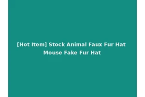 [Hot Item] Stock Animal Faux Fur Hat Mouse Fake Fur Hat
