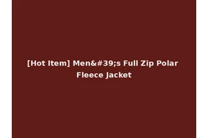 [Hot Item] Men's Full Zip Polar Fleece Jacket